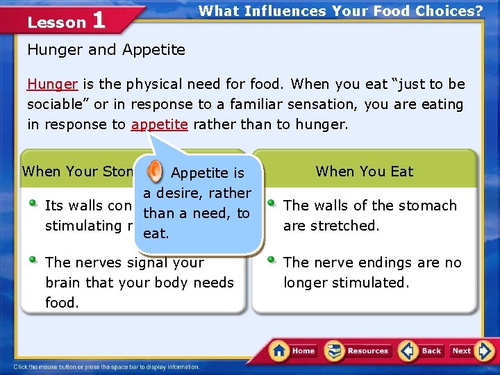 Lesson 1 What Influences Your Food Choices? Hunger and Appetite Hunger is the physical