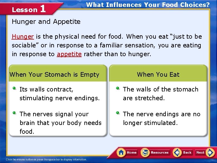 Lesson 1 What Influences Your Food Choices? Hunger and Appetite Hunger is the physical