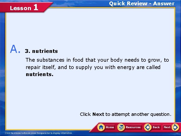 Lesson 1 A. Quick Review - Answer 3. nutrients The substances in food that