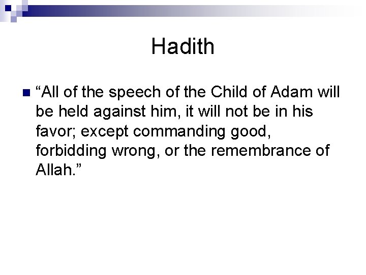 Hadith n “All of the speech of the Child of Adam will be held