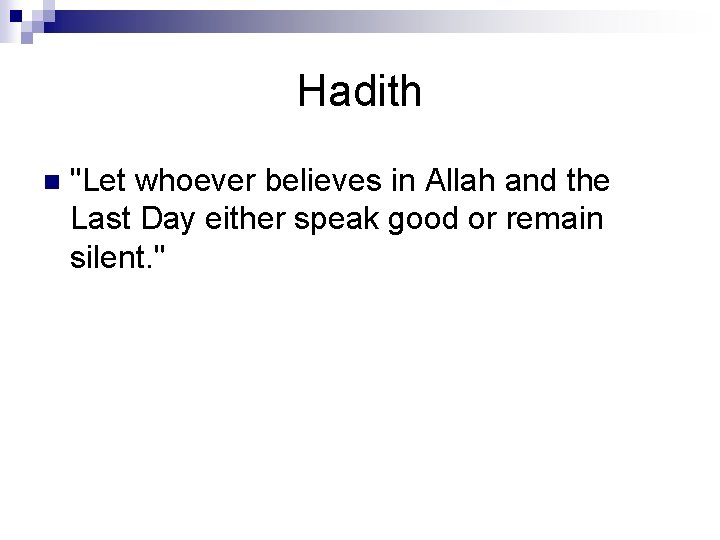 Hadith n "Let whoever believes in Allah and the Last Day either speak good