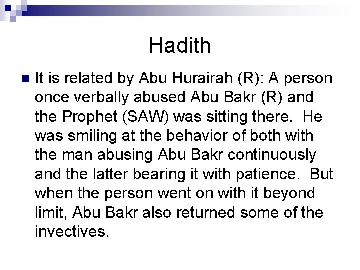 Hadith n It is related by Abu Hurairah (R): A person once verbally abused
