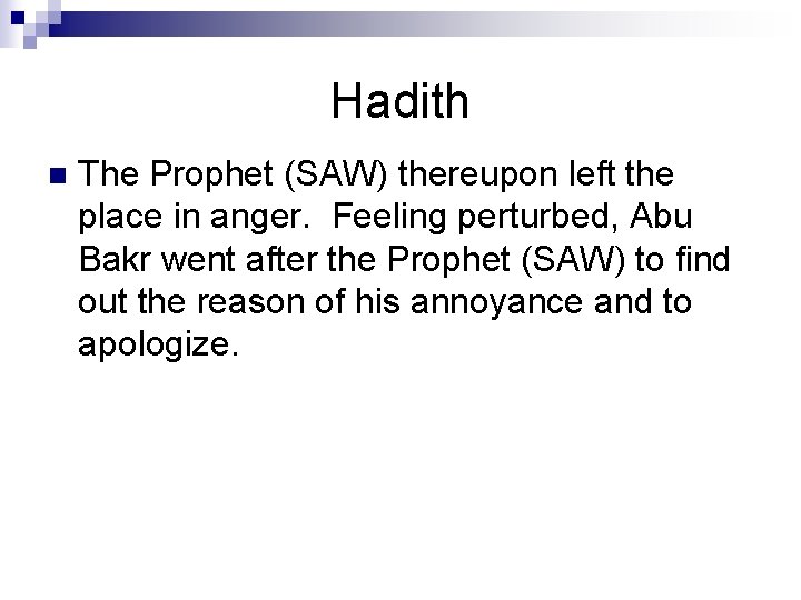 Hadith n The Prophet (SAW) thereupon left the place in anger. Feeling perturbed, Abu