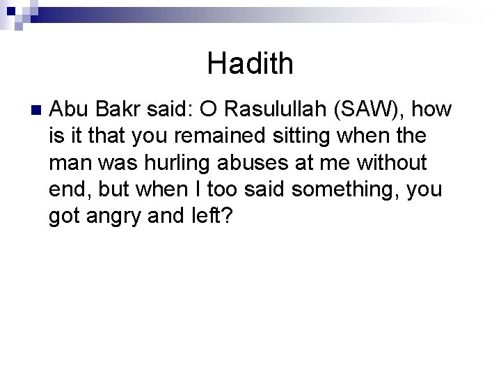 Hadith n Abu Bakr said: O Rasulullah (SAW), how is it that you remained