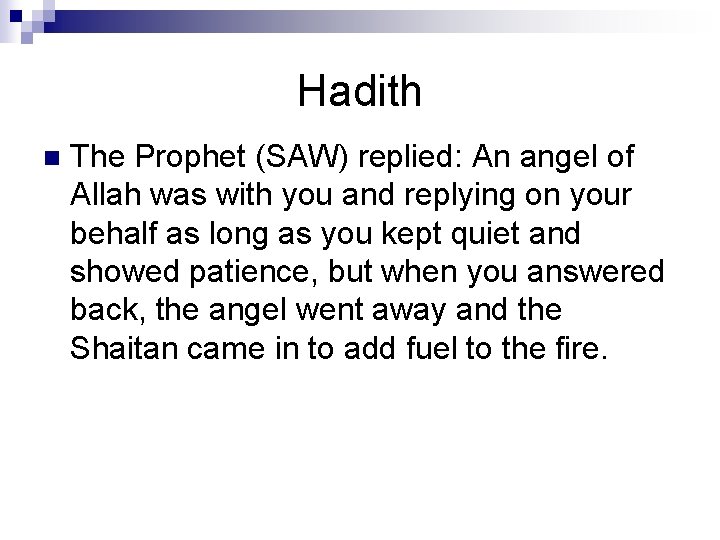 Hadith n The Prophet (SAW) replied: An angel of Allah was with you and