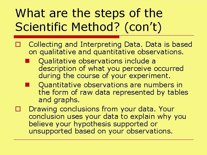 What are the steps of the Scientific Method? (con’t) Collecting and Interpreting Data is