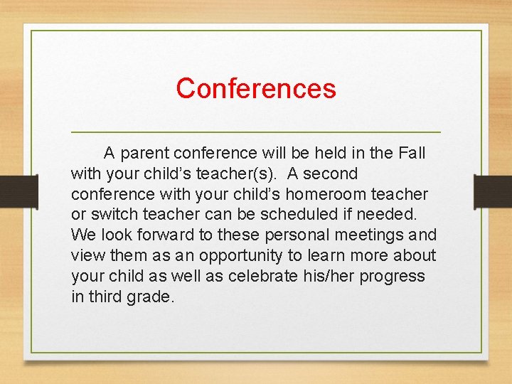 Conferences A parent conference will be held in the Fall with your child’s teacher(s).
