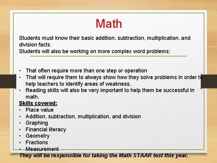 Math Students must know their basic addition, subtraction, multiplication, and division facts. Students will