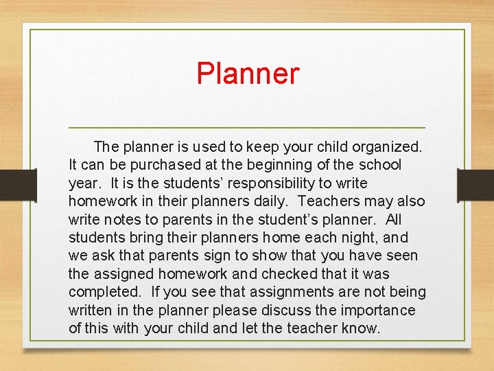Planner The planner is used to keep your child organized. It can be purchased