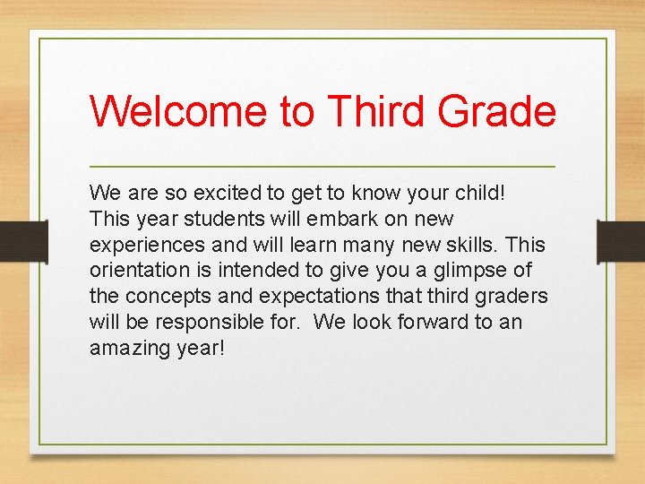 Welcome to Third Grade We are so excited to get to know your child!