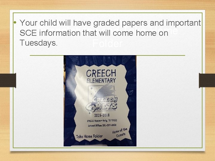  • Your child will have graded papers and important and Take-Home SCEExpectations information