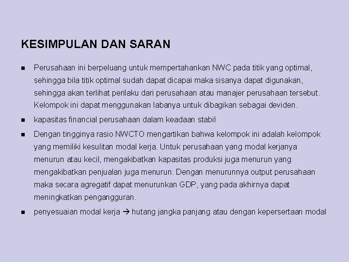 KESIMPULAN DAN SARAN Perusahaan ini berpeluang untuk mempertahankan NWC pada titik yang optimal, sehingga