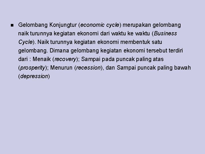  Gelombang Konjungtur (economic cycle) merupakan gelombang naik turunnya kegiatan ekonomi dari waktu ke