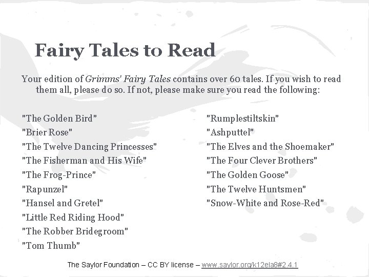 Fairy Tales to Read Your edition of Grimms' Fairy Tales contains over 60 tales.
