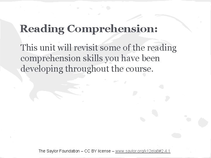 Reading Comprehension: This unit will revisit some of the reading comprehension skills you have