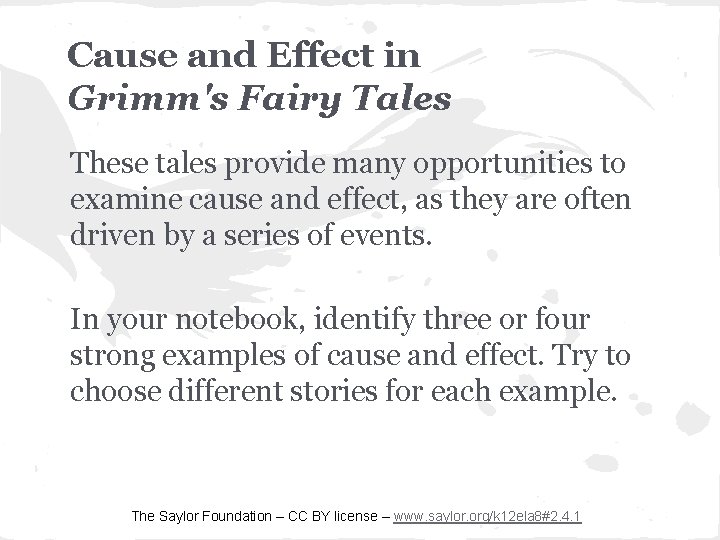 Cause and Effect in Grimm's Fairy Tales These tales provide many opportunities to examine