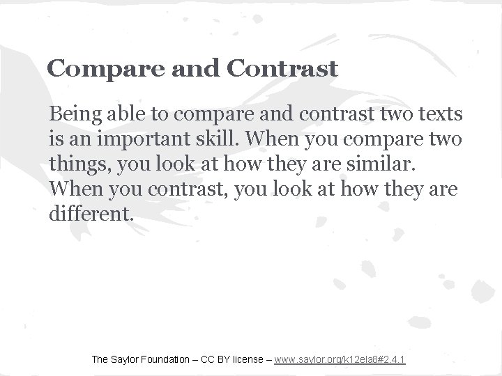 Compare and Contrast Being able to compare and contrast two texts is an important