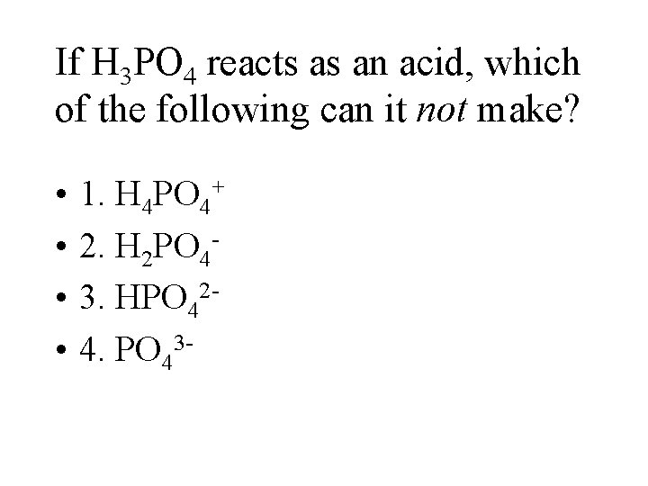 If H 3 PO 4 reacts as an acid, which of the following can