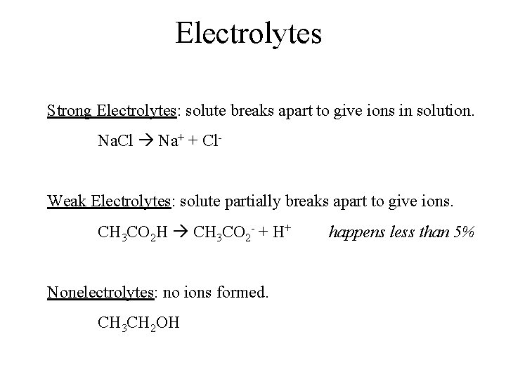 Electrolytes Strong Electrolytes: solute breaks apart to give ions in solution. Na. Cl Na+