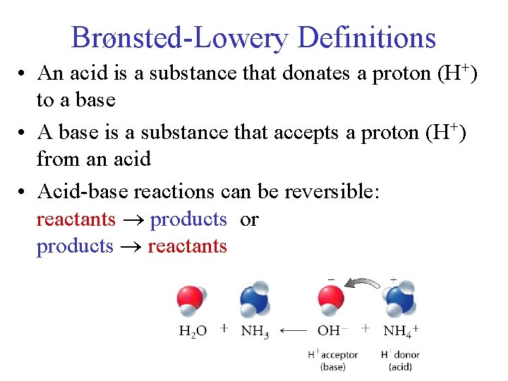 Brønsted-Lowery Definitions • An acid is a substance that donates a proton (H+) to