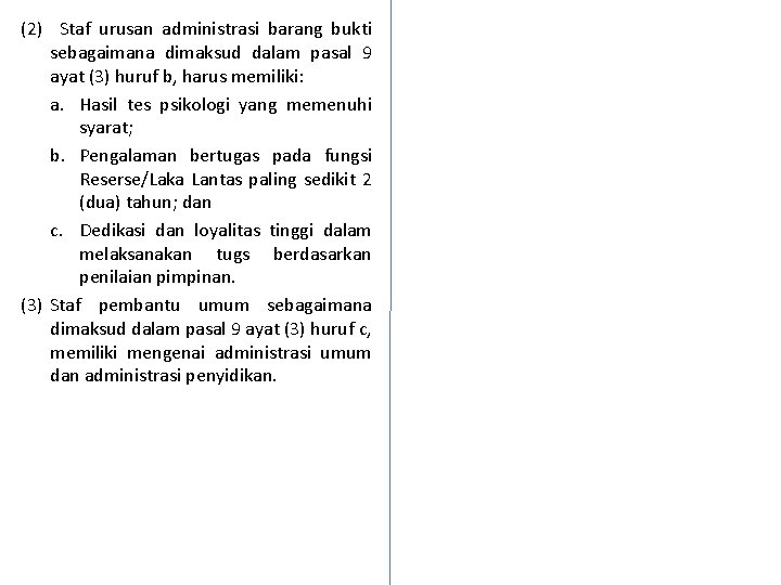 (2) Staf urusan administrasi barang bukti sebagaimana dimaksud dalam pasal 9 ayat (3) huruf