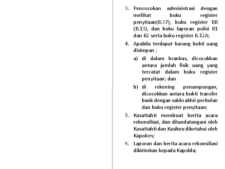 3. Pencocokan administrasi dengan melihat buku register penyitaan(B. 07), buku register BB (B. 13),