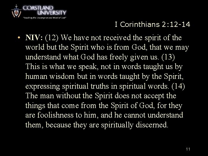 I Corinthians 2: 12 -14 • NIV: (12) We have not received the spirit