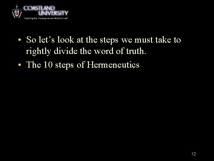  • So let’s look at the steps we must take to rightly divide