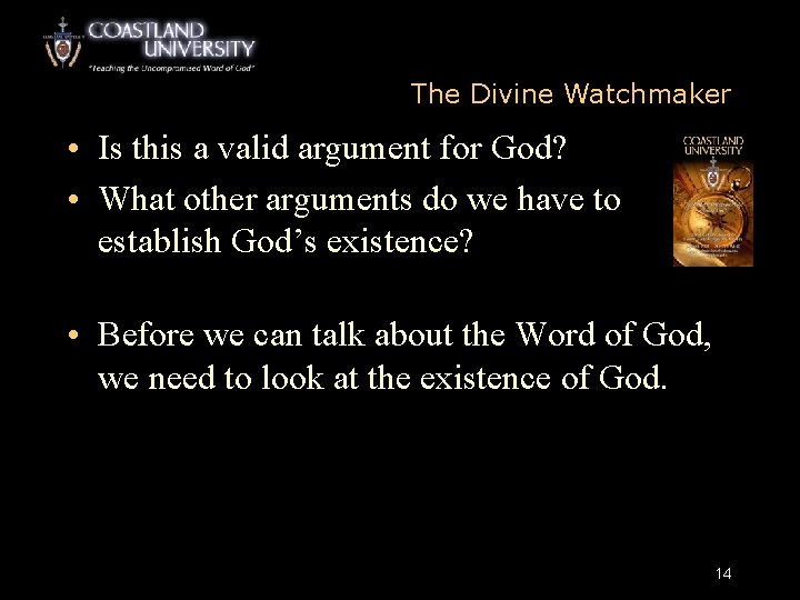 The Divine Watchmaker • Is this a valid argument for God? • What other