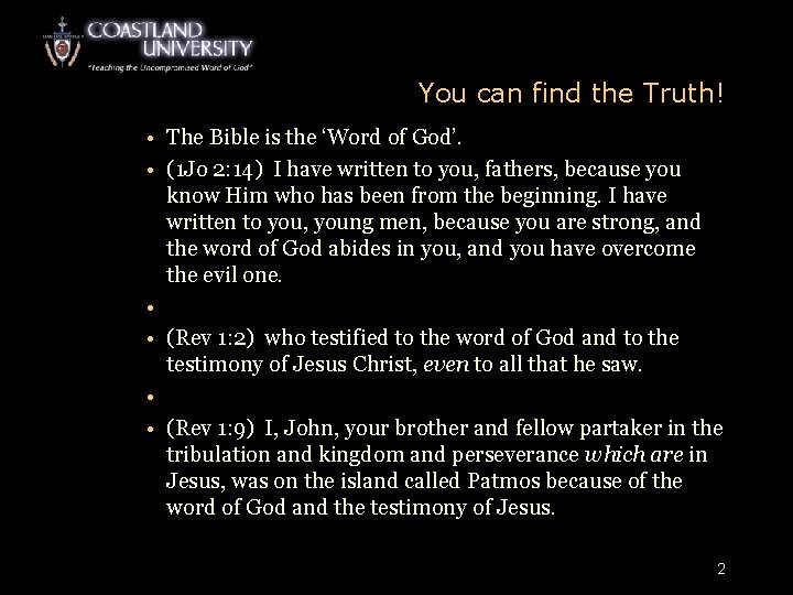 You can find the Truth! • The Bible is the ‘Word of God’. •