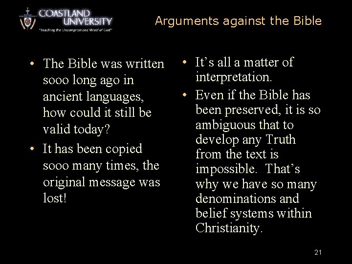 Arguments against the Bible • The Bible was written sooo long ago in ancient