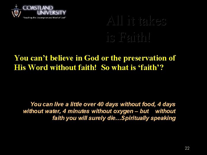 All it takes is Faith! You can’t believe in God or the preservation of