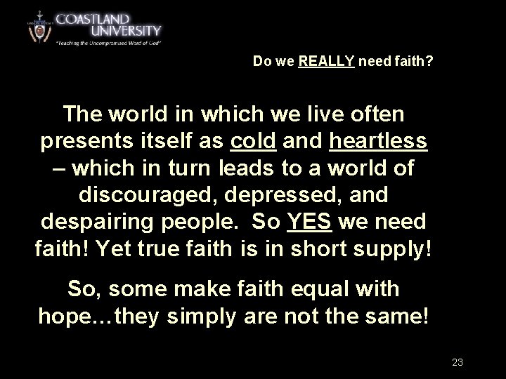 Do we REALLY need faith? The world in which we live often presents itself