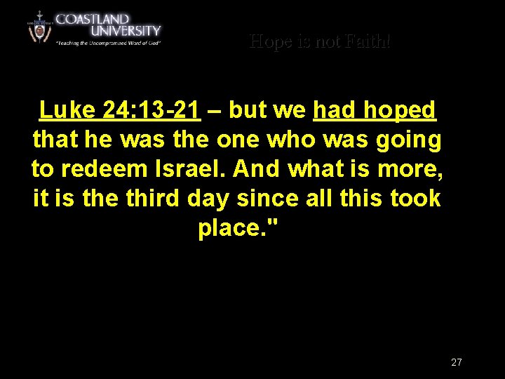 Hope is not Faith! Luke 24: 13 -21 – but we had hoped that