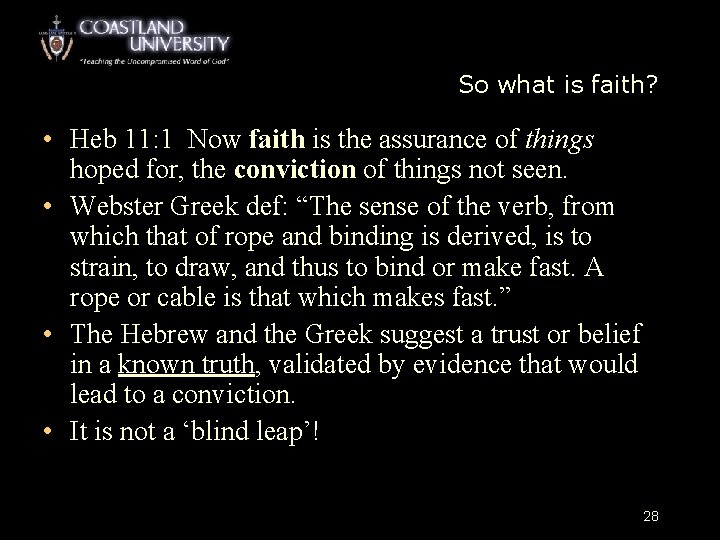 So what is faith? • Heb 11: 1 Now faith is the assurance of