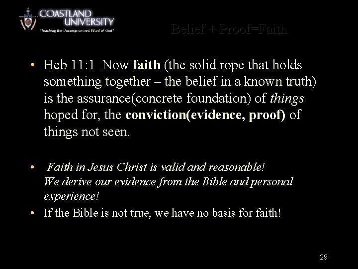 Belief + Proof=Faith • Heb 11: 1 Now faith (the solid rope that holds