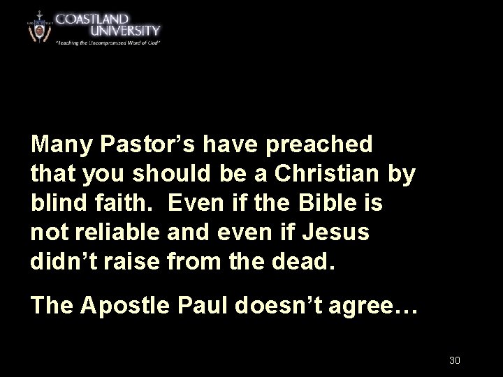 Many Pastor’s have preached that you should be a Christian by blind faith. Even