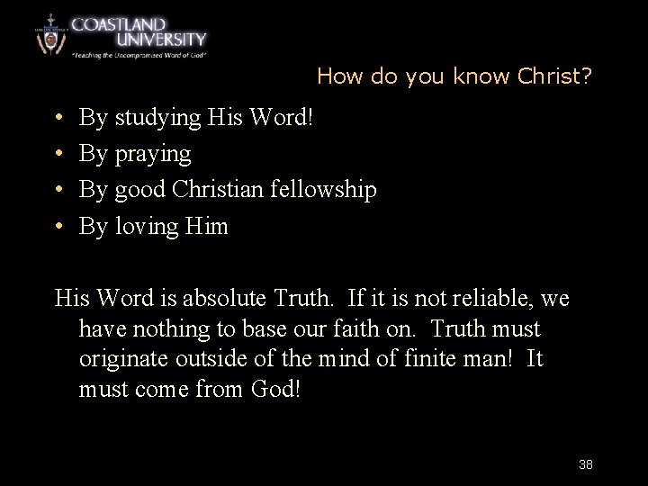 How do you know Christ? • • By studying His Word! By praying By