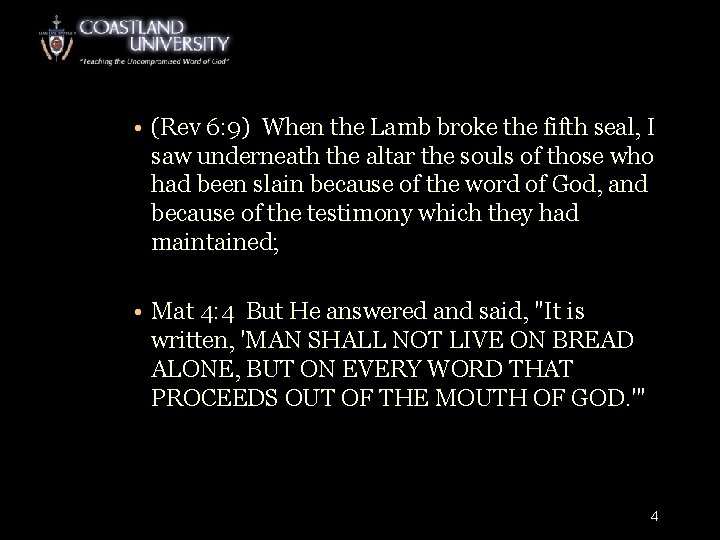  • (Rev 6: 9) When the Lamb broke the fifth seal, I saw