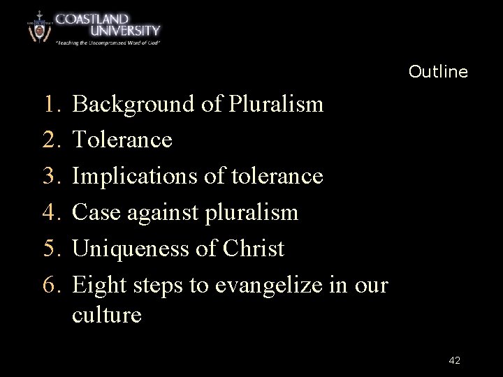 Outline 1. 2. 3. 4. 5. 6. Background of Pluralism Tolerance Implications of tolerance
