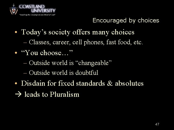 Encouraged by choices • Today’s society offers many choices – Classes, career, cell phones,