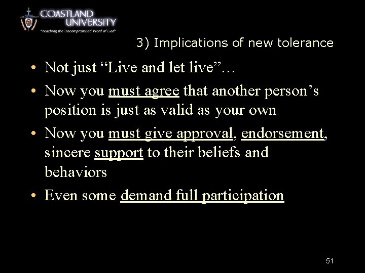 3) Implications of new tolerance • Not just “Live and let live”… • Now