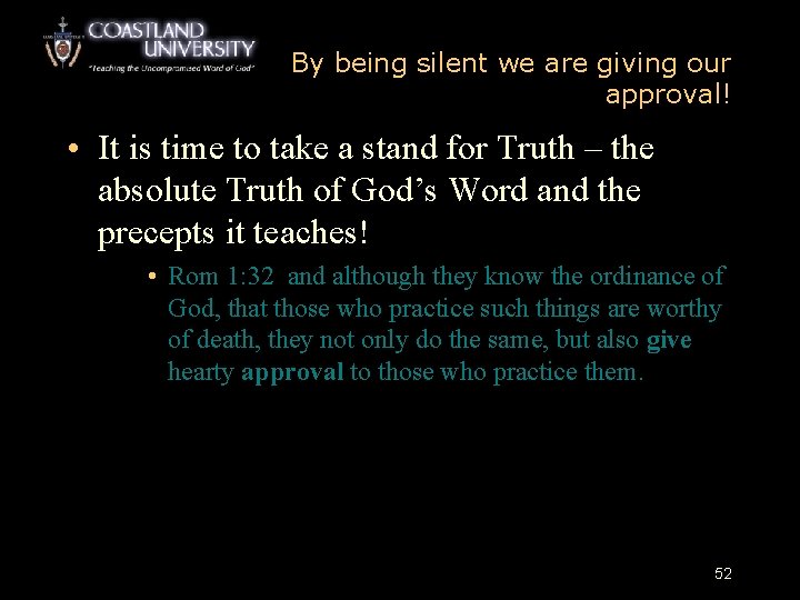 By being silent we are giving our approval! • It is time to take