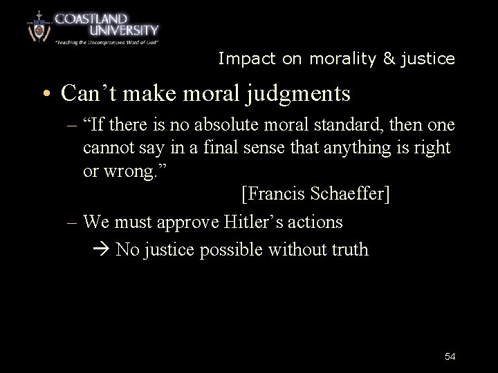 Impact on morality & justice • Can’t make moral judgments – “If there is
