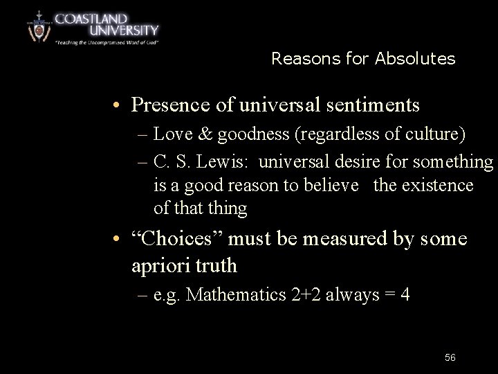 Reasons for Absolutes • Presence of universal sentiments – Love & goodness (regardless of