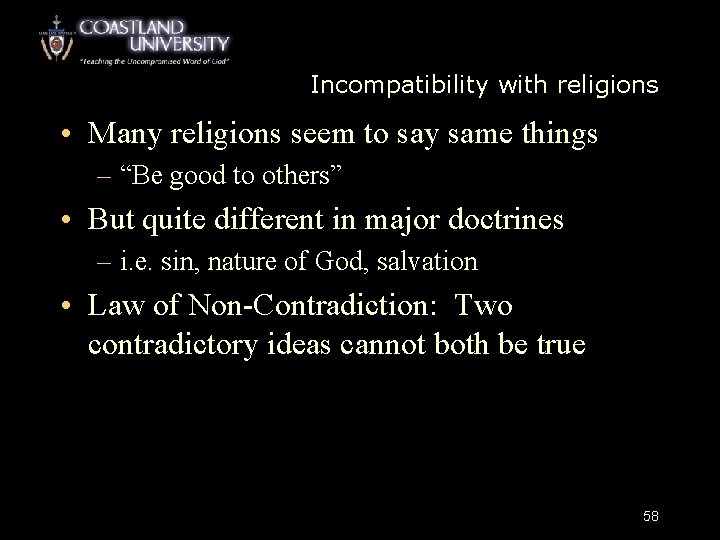 Incompatibility with religions • Many religions seem to say same things – “Be good