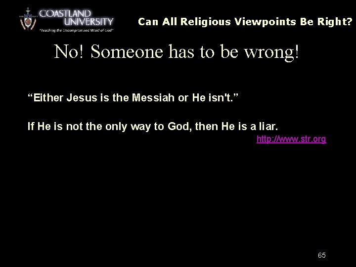 Can All Religious Viewpoints Be Right? No! Someone has to be wrong! “Either Jesus
