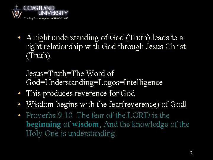  • A right understanding of God (Truth) leads to a right relationship with