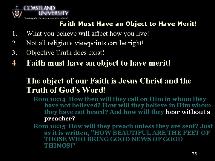 Faith Must Have an Object to Have Merit! 1. 2. 3. What you believe