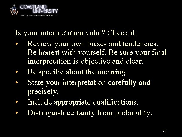 Is your interpretation valid? Check it: • Review your own biases and tendencies. Be